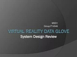 Virtual Reality Data Glove S ystem Design Review