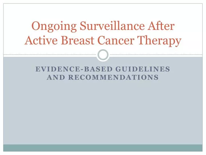 ongoing surveillance a fter a ctive breast cancer therapy