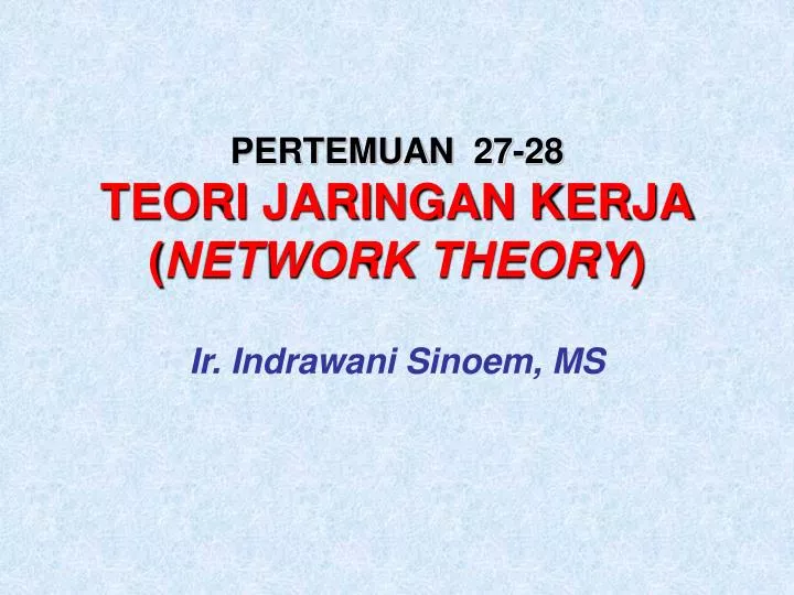 pertemuan 27 28 teori jaringan kerja network theory