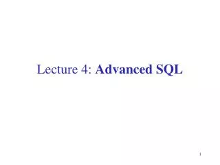 Lecture 4: Advanced SQL