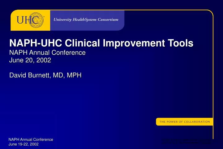 naph uhc clinical improvement tools naph annual conference june 20 2002 david burnett md mph