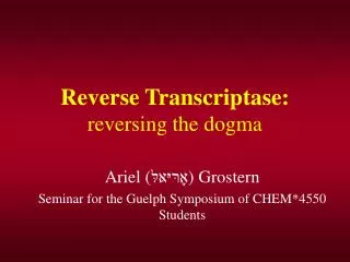 Reverse Transcriptase: reversing the dogma