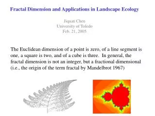 Fractal Dimension and Applications in Landscape Ecology Jiquan Chen University of Toledo