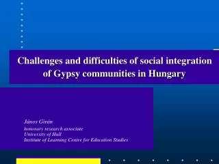 Challenges and difficulties of social integration of Gypsy communities in Hungary