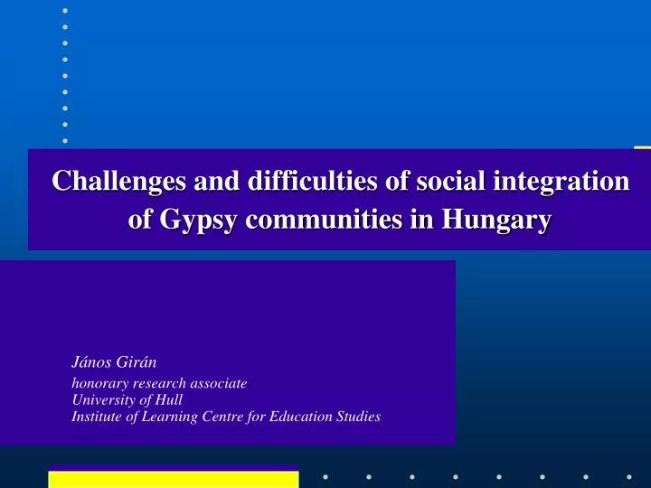 challenges and difficulties of social integration of gypsy communities in hungary