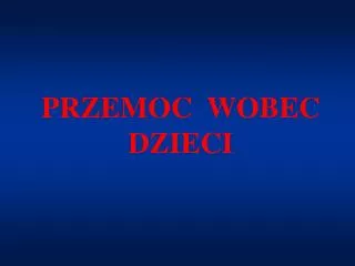 PRZEMOC WOBEC DZIECI