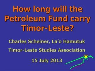 How long will the Petroleum Fund carry Timor-Leste?