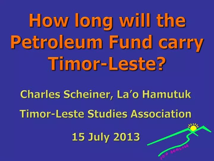 how long will the petroleum fund carry timor leste