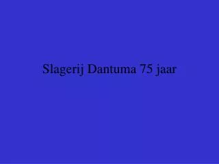 slagerij dantuma 75 jaar