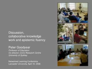 Discussion, collaborative knowledge work and epistemic fluency Peter Goodyear