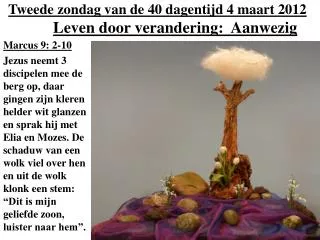 Tweede zondag van de 40 dagentijd 4 maart 2012 Leven door verandering: Aanwezig