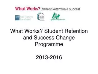 What Works? Student Retention and Success Change Programme 2013-2016