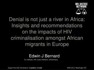 Edwin J Bernard	 Co-ordinator, HIV Justice Network, UK/Germany