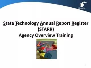 S tate T echnology A nnual R eport R egister (STARR) Agency Overview Training