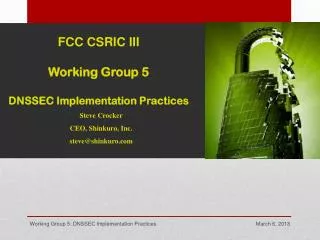 FCC CSRIC III Working Group 5 DNSSEC Implementation Practices