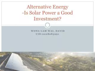 Alternative Energy -Is Solar Power a Good Investment?