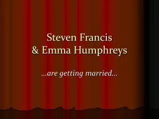 Steven Francis &amp; Emma Humphreys