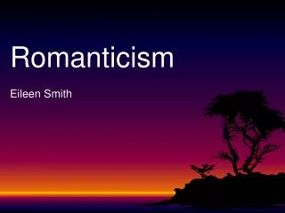Romanticism Eileen Smith