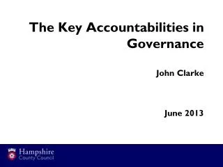 The Key Accountabilities in Governance John Clarke June 2013