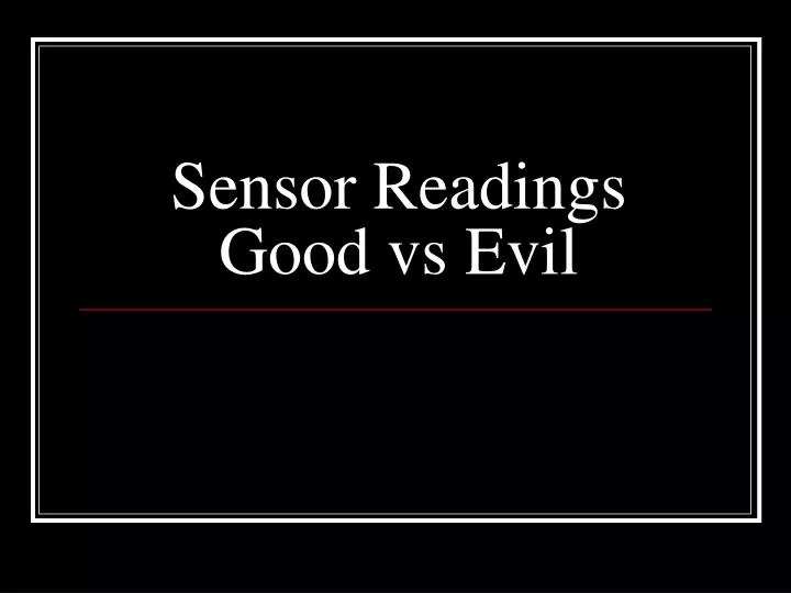 sensor readings good vs evil