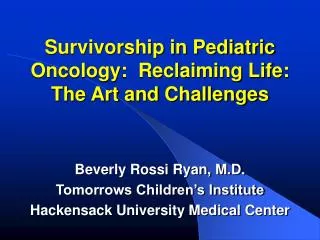 Survivorship in Pediatric Oncology: Reclaiming Life: The Art and Challenges