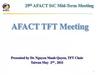 Presented by Dr . Nguyen Manh Quyen , TFT Chair Taiwan May 2 nd , 2011
