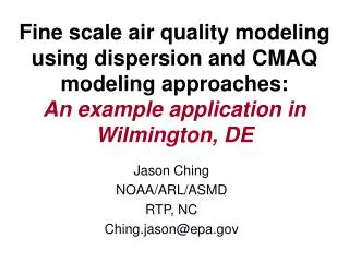 Jason Ching NOAA/ARL/ASMD RTP, NC Ching.jason@epa