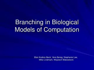 Branching in Biological Models of Computation
