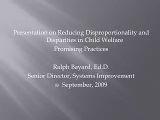 Presentation on Reducing Disproportionality and Disparities in Child Welfare Promising Practices