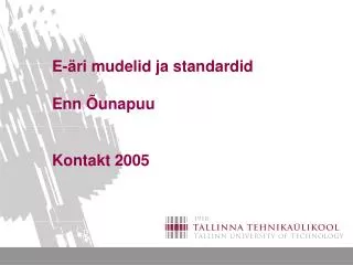 e ri mudelid ja standardid enn unapuu kontakt 2005