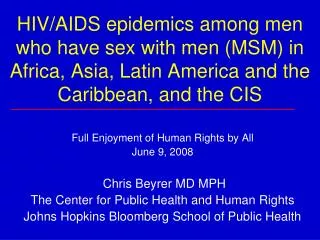 Full Enjoyment of Human Rights by All June 9, 2008 Chris Beyrer MD MPH