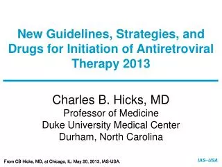 New Guidelines, Strategies, and Drugs for Initiation of Antiretroviral Therapy 2013
