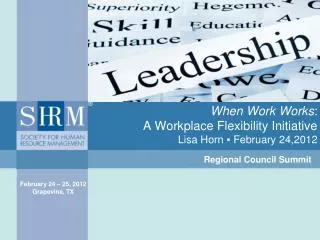 When Work Works : A Workplace Flexibility Initiative Lisa Horn ? February 24,2012