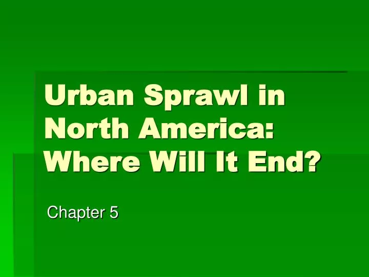 urban sprawl in north america where will it end