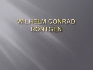 wilhelm conrad r ntgen