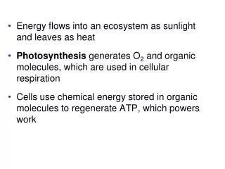 Energy flows into an ecosystem as sunlight and leaves as heat