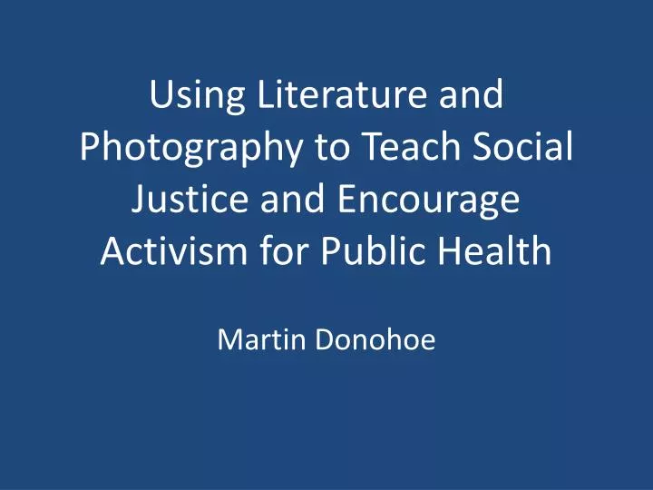 using literature and photography to teach social justice and encourage activism for public health