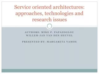 Service oriented architectures: approaches, technologies and research issues