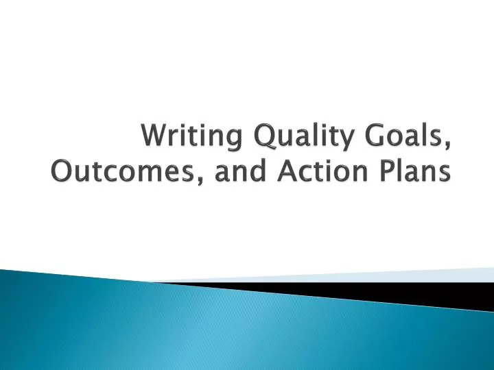 writing quality goals outcomes and action plans