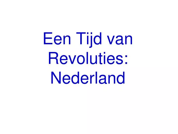 een tijd van revoluties nederland