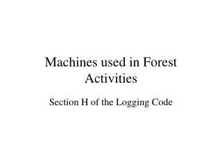 Machines used in Forest Activities