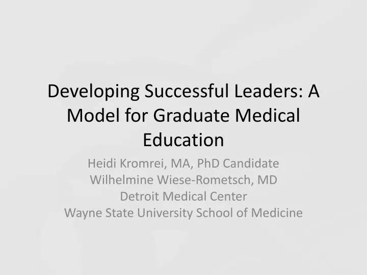 developing successful leaders a model for graduate medical education