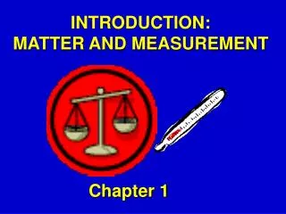 INTRODUCTION: MATTER AND MEASUREMENT