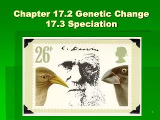 Chapter 17.2 Genetic Change 17.3 Speciation