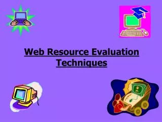 Web Resource Evaluation Techniques