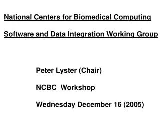 National Centers for Biomedical Computing Software and Data Integration Working Group