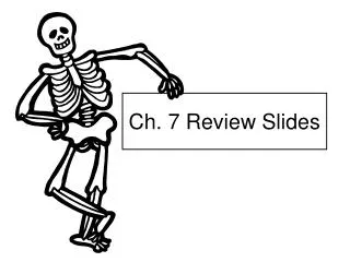 Ch. 7 Review Slides