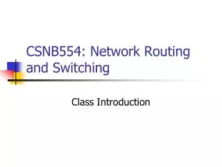 CSNB554: Network Routing and Switching