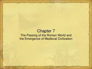 Chapter 7 The Passing of the Roman World and the Emergence of Medieval Civilization