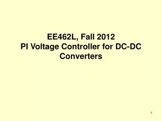 EE462L, Fall 2012 PI Voltage Controller for DC-DC Converters